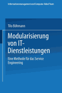 Modularisierung Von It-Dienstleistungen: Eine Methode Fur Das Service Engineering