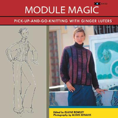 Module Magic: Creative Projects to Knit One Block at a Time - Luters, Ginger, and Rowley, Elaine (Editor), and Xenakis, Alexis (Photographer)