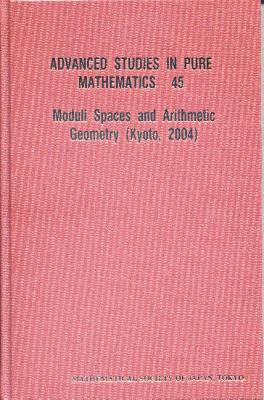 Moduli Spaces and Arithmetic Geometry - Mukai, Shigeru (Editor), and Mori, Shigefumi (Editor), and Miyaoka, Yoichi (Editor)