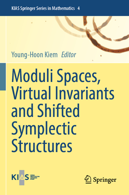 Moduli Spaces, Virtual Invariants and Shifted Symplectic Structures - Kiem, Young-Hoon (Editor)