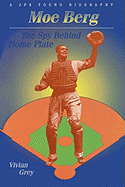 Moe Berg: The Spy Behind Home Plate