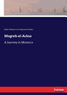 Mogreb-el-Acksa: A Journey in Morocco
