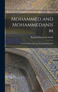 Mohammed and Mohammedanism: Lectures Delivered at the Royal Institution Of