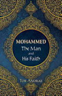 Mohammed: The Man and His Faith