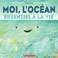 Moi, l'Oc�an: Essentiel � La Vie