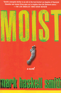 Moist - Smith, Mark Haskell