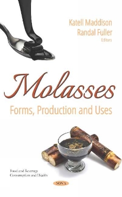 Molasses: Forms, Production and Uses - Maddison, Katell (Editor)