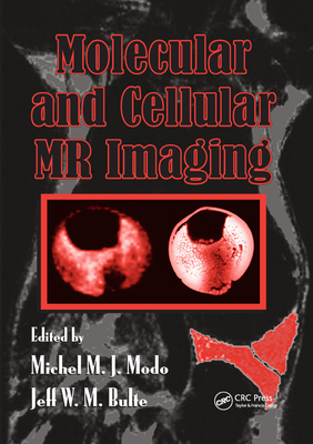 Molecular and Cellular MR Imaging - Modo, Michel M.J. (Editor), and Bulte, Jeff W.M. (Editor)