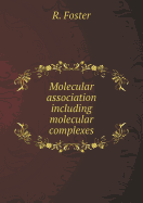 Molecular Association: Including Molecular Complexes - Foster, R