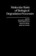 Molecular Basis of Biological Degradative Processes
