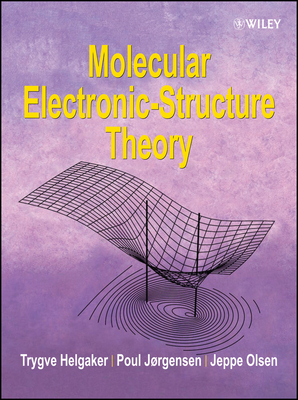 Molecular Electronic-Structure Theory - Helgaker, Trygve, and Jorgensen, Poul, and Olsen, Jeppe