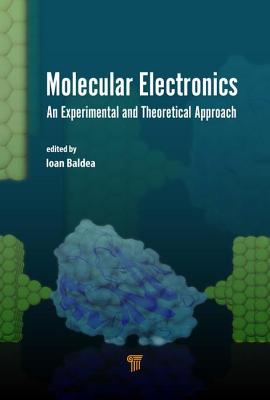 Molecular Electronics: An Experimental and Theoretical Approach - Baldea, Ioan (Editor)