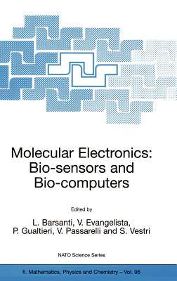 Molecular Electronics: Bio-Sensors and Bio-Computers - Barsanti, L (Editor), and Evangelista, V (Editor), and Gualtieri, P (Editor)