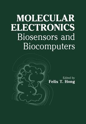 Molecular Electronics: Biosensors and Biocomputers - Hong, F T (Editor)