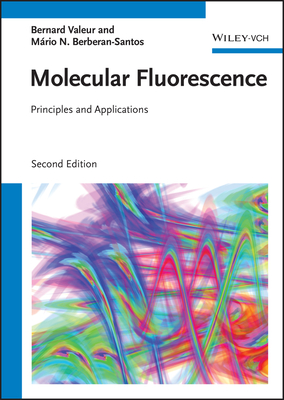 Molecular Fluorescence: Principles and Applications - Valeur, Bernard, and Berberan-Santos, M�rio Nuno