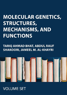 Molecular Genetics, Structures, Mechanisms, and Functions: 2-Volume Set - Bhat, Tariq Ahmad (Editor), and Shakoori, Abdul Rauf (Editor), and Al-Khayri, Jameel M (Editor)