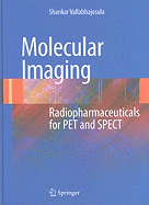 Molecular Imaging: Radiopharmaceuticals for PET and SPECT