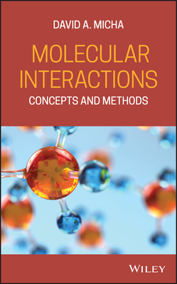 Molecular Interactions: Concepts and Methods - Micha, David a