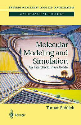 Molecular Modeling and Simulation: An Interdisciplinary Guide - Schlick, Tamar