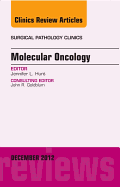 Molecular Oncology, an Issue of Surgical Pathology Clinics: Volume 5-4