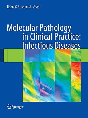 Molecular Pathology in Clinical Practice: Infectious Diseases - Leonard, Debra G B (Editor)