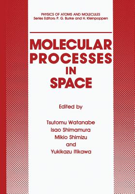 Molecular Processes in Space - Watanabe, Tsutomu (Editor), and Shimamura, Isao (Editor), and Shimizu, Mikio (Editor)