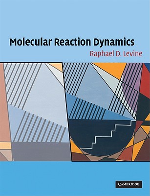 Molecular Reaction Dynamics - Levine, Raphael D