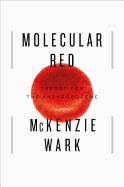 Molecular Red: Theory for the Anthropocene