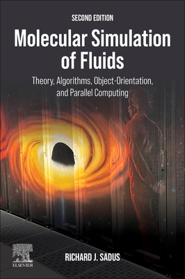 Molecular Simulation of Fluids: Theory, Algorithms, Object-Orientation, and Parallel Computing - Sadus, Richard J