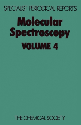 Molecular Spectroscopy: Volume 4 - Barrow, R F (Editor), and Long, Derek A (Editor), and Sheridan, J (Editor)