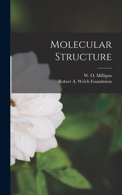 Molecular Structure - Milligan, W O (Winfred Oliver) 1908- (Creator), and Robert a Welch Foundation (Creator)
