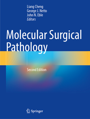 Molecular Surgical Pathology - Cheng, Liang (Editor), and Netto, George J (Editor), and Eble, John N (Editor)