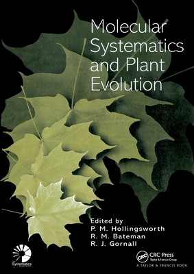Molecular Systematics and Plant Evolution - Hollingsworth, Peter M (Editor), and Bateman, Richard M (Editor), and Gornall, Richard J (Editor)