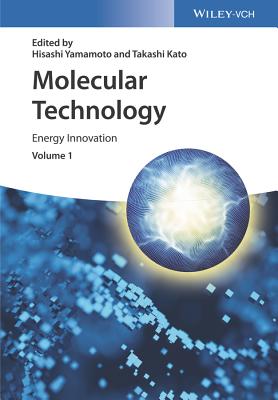 Molecular Technology, Volume 1: Energy Innovation - Yamamoto, Hisashi (Editor), and Kato, Takashi (Editor)