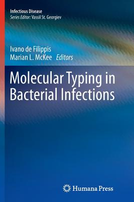 Molecular Typing in Bacterial Infections - de Filippis, Ivano (Editor), and McKee, Marian L (Editor)