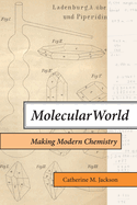 Molecular World: Making Modern Chemistry