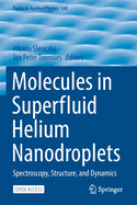Molecules in Superfluid Helium Nanodroplets: Spectroscopy, Structure, and Dynamics