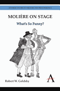 Moli�re on Stage: What's So Funny?