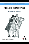 Moli�re on Stage: What's So Funny?