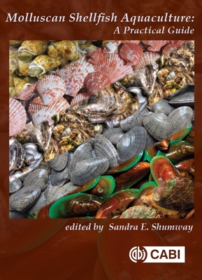 Molluscan Shellfish Aquaculture: A Practical Guide - Shumway, Sandra (Editor)