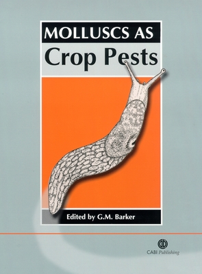 Molluscs as Crop Pests - Barker, Gary M (Editor)