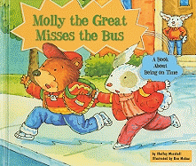Molly the Great Misses the Bus: A Book about Being on Time