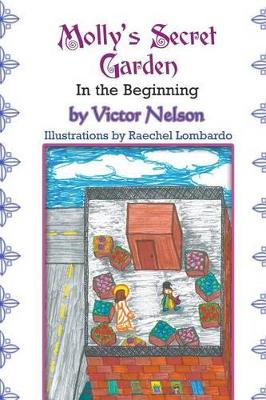 Molly's Secret Garden: In the Beginning - Nelson, Victor