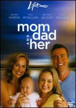 Mom, Dad and Her