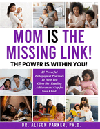 Mom Is the Missing Link!: The Power Is Within You!
