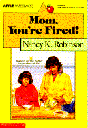 Mom, You're Fired!