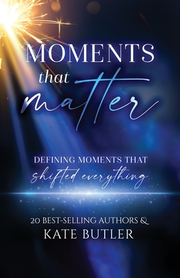 Moments That Matter - Butler, Kate