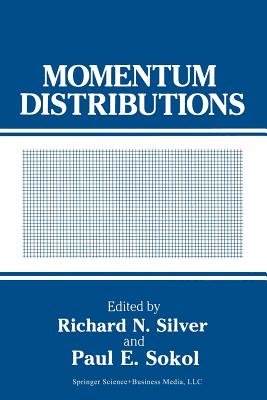 Momentum Distributions - Silver, Richard N. (Editor), and Sokol, Paul E. (Editor)