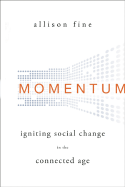 Momentum: Igniting Social Change in the Connected Age