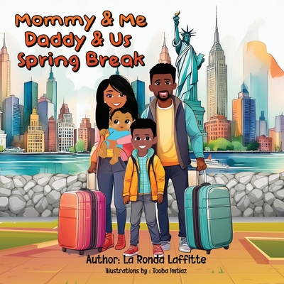Mommy & Me Daddy & Us Spring Break - Laffitte, La Ronda, and Imtiaz, Tooba (Illustrator)